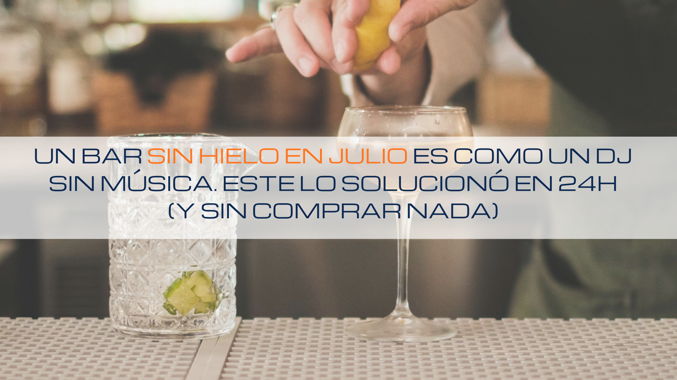En este momento estás viendo 🍻 Un bar sin hielo en julio es como un DJ sin música. Este lo solucionó en 24h (y sin comprar nada)