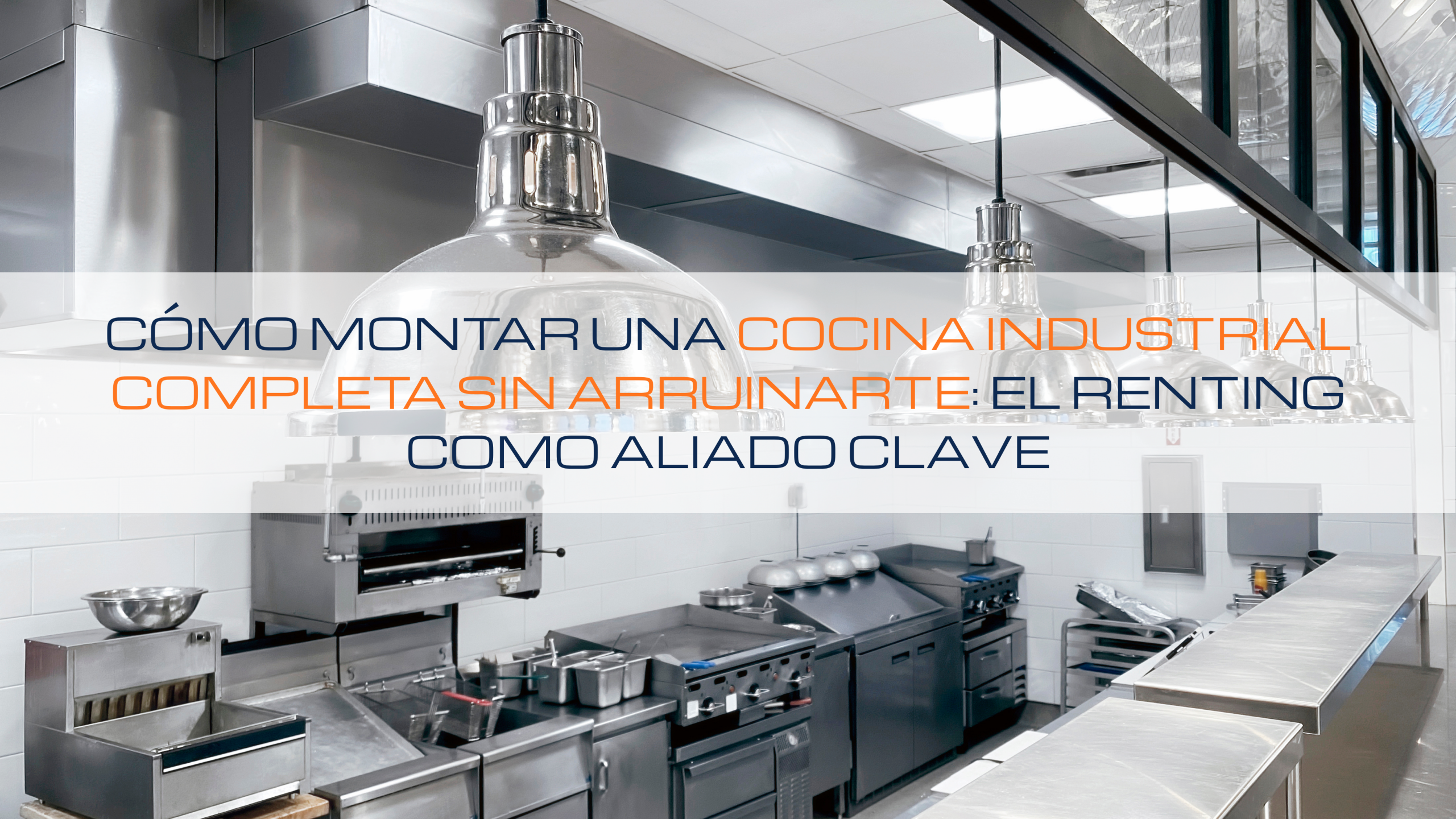 Lee más sobre el artículo 💰 Cómo montar una cocina industrial completa sin arruinarte: el renting como aliado clave