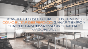 Lee más sobre el artículo ⏳ Abatidores industriales en renting: cómo evitar desperdicio, ganar tiempo y cumplir la normativa sin comprar maquinaria