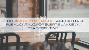 Lee más sobre el artículo 🍵 Todo iba bien hasta que la mesa fría se fue al carajo. Por suerte, la nueva era de renting.