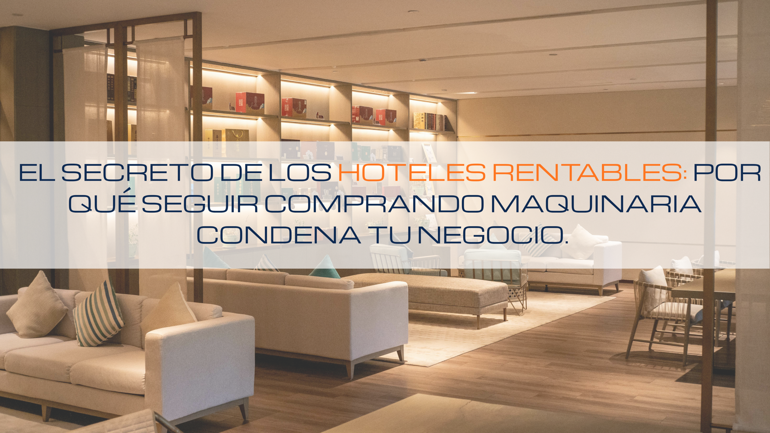 Lee más sobre el artículo 💰 El Secreto de los Hoteles Rentables: ¿Por Qué Seguir Comprando Maquinaria Condena tu Negocio?