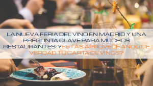 Lee más sobre el artículo 🍷 La nueva feria del vino en Madrid y una pregunta clave para muchos restaurantes: ¿estás aprovechando de verdad tu carta de vinos?