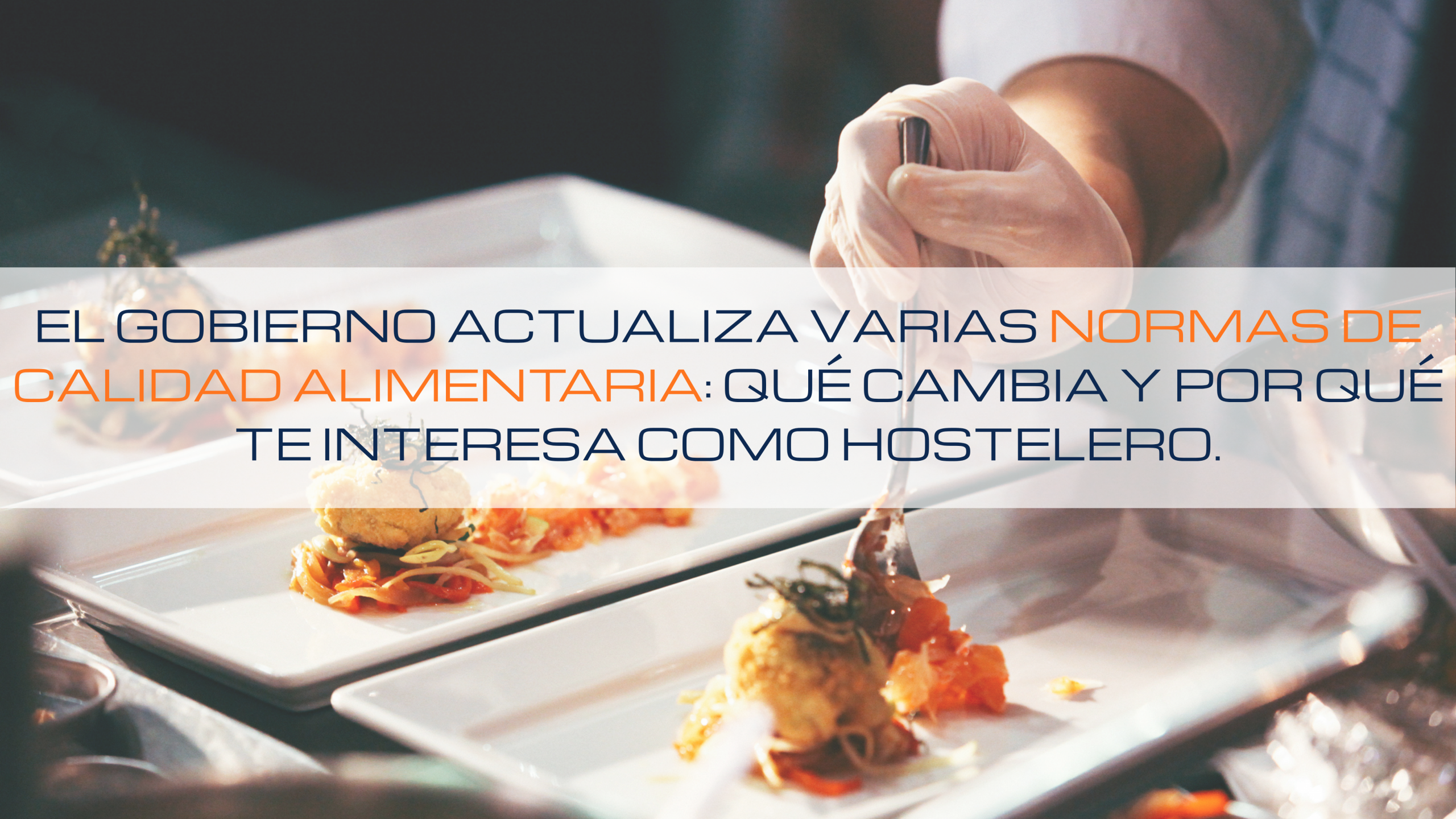 Lee más sobre el artículo 📜 El Gobierno actualiza varias normas de calidad alimentaria: qué cambia y por qué te interesa como hostelero.