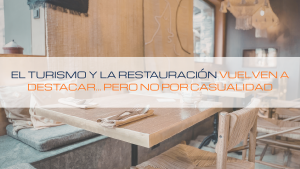 Lee más sobre el artículo 🚨 El turismo y la restauración vuelven a destacar… pero no por casualidad