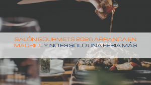Lee más sobre el artículo 🍽️ Salón Gourmets 2026 arranca en Madrid… y no es solo una feria más