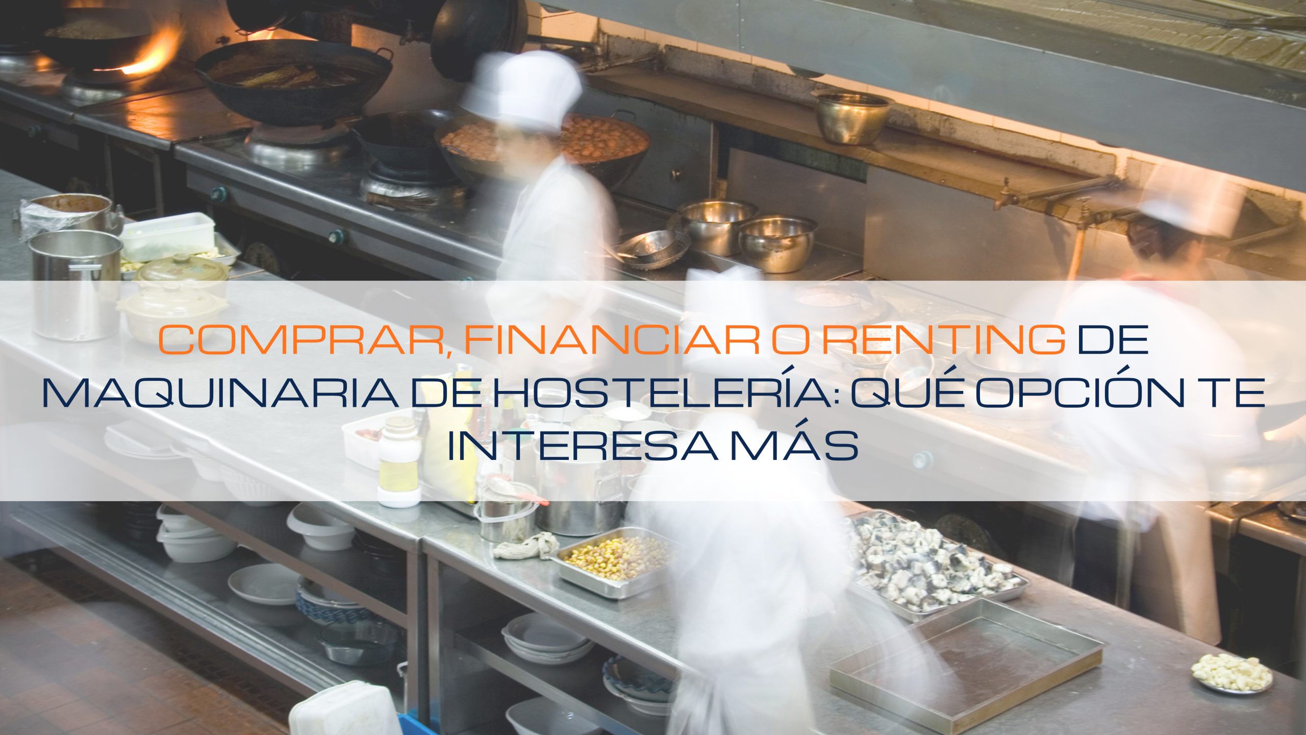 Lee más sobre el artículo 👨🏼‍🍳 Comprar, financiar o renting de maquinaria de hostelería: qué opción te interesa más