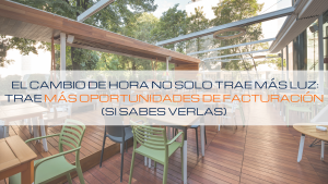Lee más sobre el artículo ☀️ El cambio de hora no solo trae más luz: trae más oportunidades de facturación (si sabes verlas)