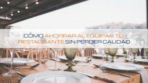 Lee más sobre el artículo 🍷 Cómo ahorrar al equipar tu restaurante sin perder calidad