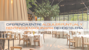 Renting de maquinaria de hostelería: precios, cuotas mensuales y condiciones de contratación