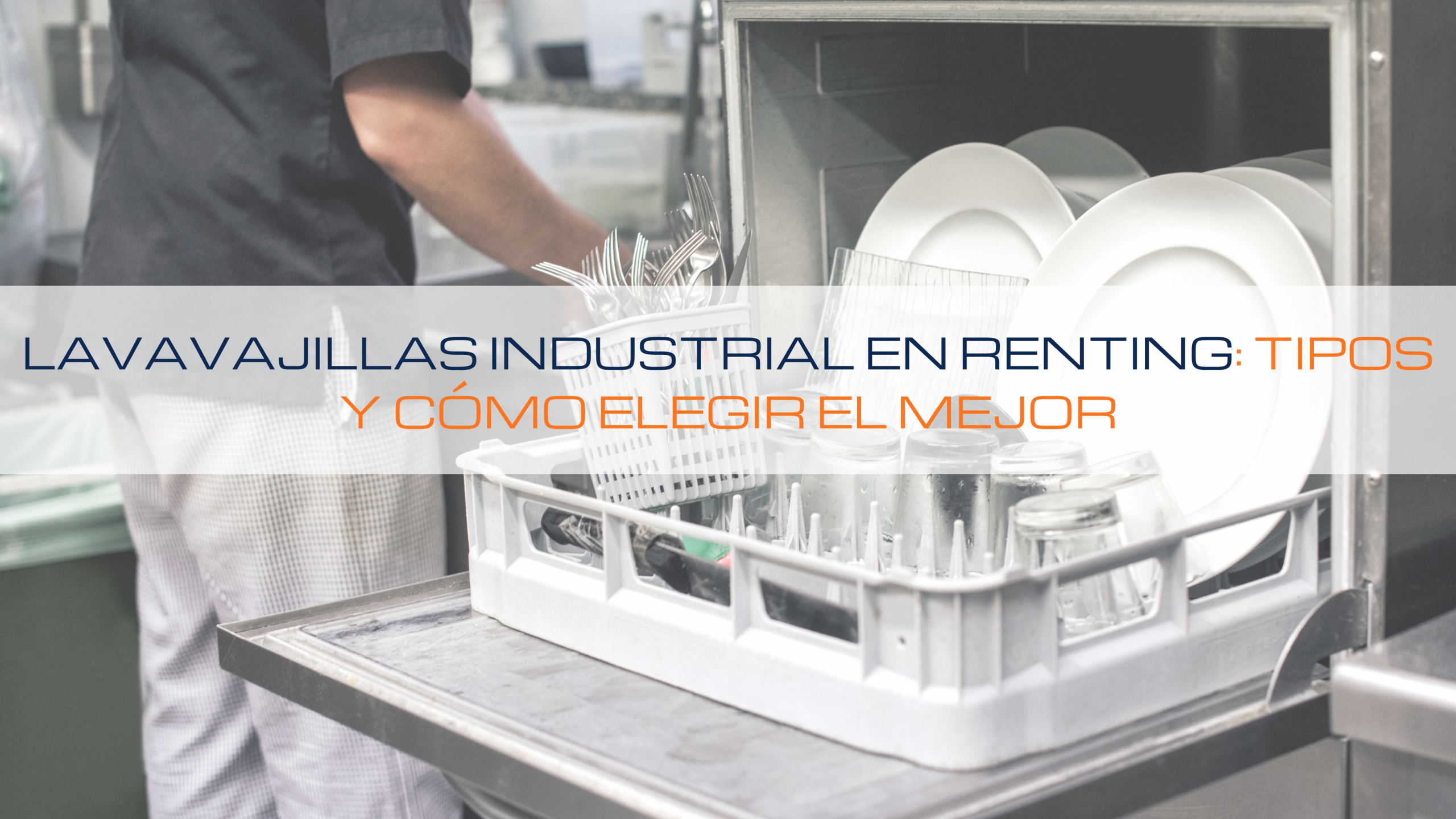 En este momento estás viendo 💡 Lavavajillas industrial en renting: tipos y cómo elegir el mejor