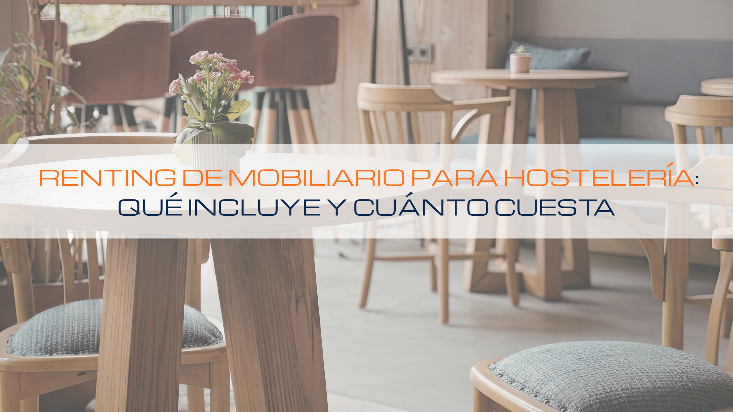 En este momento estás viendo 💰 Renting de mobiliario para hostelería: qué incluye y cuánto cuesta